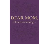 Dear Mom: Tell me Something
