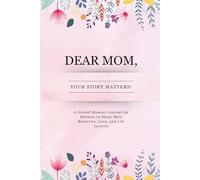 Dear Mom, Your Story Matters: A Guided Memory Journal for Mothers to Share Their Memories, Love, and Life Lessons - 250 Guided Prompts (6 x 9 Inches) (Pink)