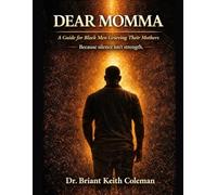 Dear Momma: A Guide for Black Men Grieving the Loss of Their Mothers
