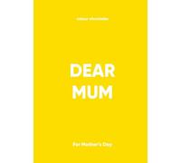 Dear Mum: For Mother's Day - Yellow