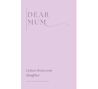 Dear Mum (Letters from your daughter)