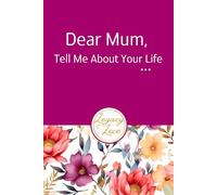 Dear Mum, Tell Me About Your Life: (UK Version) A Mother's Guided Journal to Share her Life Story