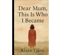 Dear Mum, This Is Who I Became
