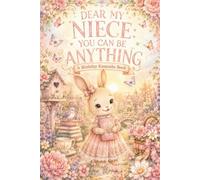 Dear My Niece: You Can Be Anything: A Special Birthday Keepsake Gift Book for a Wonderful Niece, a Book instead of a Card, Storybook for Niece Ages 1-8