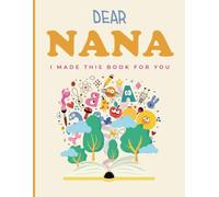 Dear Nana, I Made You This Book: Memory Book for Grandkids to Create & Gift