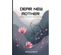 Dear New Mother: A gentle Postpartum motivation guide