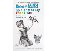 Dear NHS: 100 Stories to Say Thank You, Edited by Adam Kay