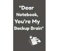 Dear Notebook, You’re My Backup Brain: A Funny Note Book Journal for seniors