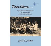 Dear Oliver: A Grandmother Tells Her Grandson the Secret History of Their French Jewish Family