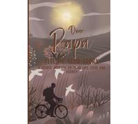 Dear Papa Tell Me Your Story:: A Guided Journal of Your Life, Love and Legacy