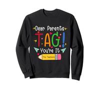 Dear Parents Tag You're It Love Teachers Last Day Of School Sudadera