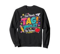 Dear Parents Tag You'Re It The Teachers Last Day of School Sudadera