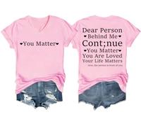 Dear Person Behind Me Continue You Matter You are Loved Your Life Matters Camisa Dear Person Behind Me Camiseta con cuello en V, rosa, M