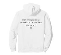 Dear Person Behind Me The World Is A Better Place with You Sudadera con Capucha