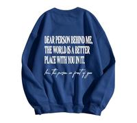 Dear Person Behind Me World Is Better With You In It - Sudadera sin capucha para mujer, cómoda, casual, sudadera de trabajo para mujer, sin capucha, sudaderas de manga larga, azul, S