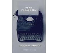 Dear Preacher, Letters On Preaching: 1 (Preaching Mentorship Series)