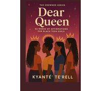 Dear Queen: 52 Weeks of Affirmations for Black Teen Girls Finding Their Glow (Dear Queen Series)