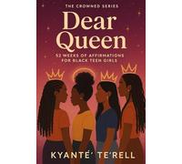 Dear Queen: 52 Weeks of Affirmations for Black Teen Girls Finding Their Glow (Dear Queen Series)