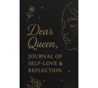 Dear Queen: A Guided Journal for Self-Love, Healing & Inner Growth