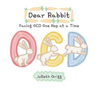 Dear Rabbit: Facing OCD One Hop at a Time
