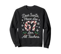 Dear Santa 67 Christmas Six Seven 6-7 Xmas Funny Dichos Sudadera