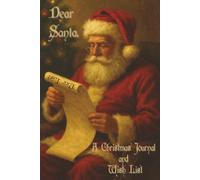 Dear Santa, A Christmas Journal: Holiday Wish List and Keepsake Memory Book