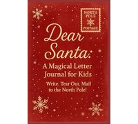 Dear Santa.: A Magical Letter Journal For Kids, Write. Tear Out. Mail To The North Pole!