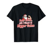 Dear Santa: All I Want Is Bigger Gains, Divertido diseño de acondicionamiento físico Camiseta
