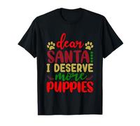 Dear Santa I Mererve More Puppies Christmas Dog Camiseta