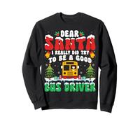 Dear Santa I Really Try to Be a Good Bus Driver Christmas Sudadera