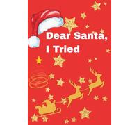 Dear Santa, I Tried: Funny Christmas Gag Gift Notebook