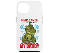 Dear Santa I Tried to be Good but I Take After my Daddy Carcasa para iPhone 13
