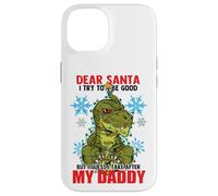 Dear Santa I Tried to be Good but I Take After my Daddy Carcasa para iPhone 14