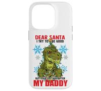 Dear Santa I Tried to be Good but I Take After my Daddy Carcasa para iPhone 14 Pro