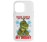 Dear Santa I Tried to be Good but I Take After my Daddy Carcasa para iPhone 14 Pro MAX