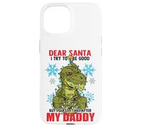 Dear Santa I Tried to be Good but I Take After my Daddy Carcasa para iPhone 15