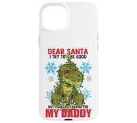 Dear Santa I Tried to be Good but I Take After my Daddy Carcasa para iPhone 15 Plus