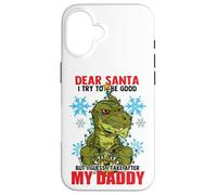 Dear Santa I Tried to be Good but I Take After my Daddy Carcasa para iPhone 16