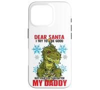 Dear Santa I Tried to be Good but I Take After my Daddy Carcasa para iPhone 16 Pro