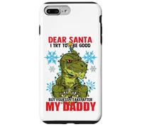 Dear Santa I Tried to be Good but I Take After my Daddy Carcasa para iPhone 7 Plus/8 Plus