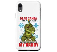 Dear Santa I Tried to be Good but I Take After my Daddy Carcasa para iPhone XR