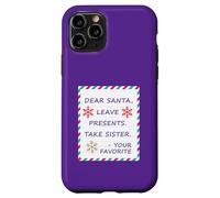 Dear Santa Leave Presents Take Sister Your Favorite Carcasa para iPhone 11 Pro