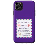 Dear Santa Leave Presents Take Sister Your Favorite Carcasa para iPhone 11 Pro MAX