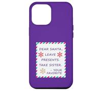 Dear Santa Leave Presents Take Sister Your Favorite Carcasa para iPhone 12 Pro MAX