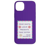 Dear Santa Leave Presents Take Sister Your Favorite Carcasa para iPhone 14 Plus