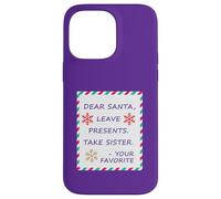 Dear Santa Leave Presents Take Sister Your Favorite Carcasa para iPhone 14 Pro MAX