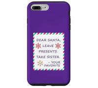 Dear Santa Leave Presents Take Sister Your Favorite Carcasa para iPhone 7 Plus/8 Plus