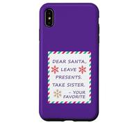Dear Santa Leave Presents Take Sister Your Favorite Carcasa para iPhone XS MAX