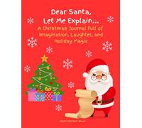 Dear Santa, Let Me Explain...: A Christmas Journal Full of Imagination, Laughter, and Holiday Magic
