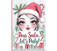 Dear Santa, Let's Party!: Cheerful Christmas Games, Dares & Festive Drinks for Friends, Family & Laugh-Out-Loud Holiday Cheer